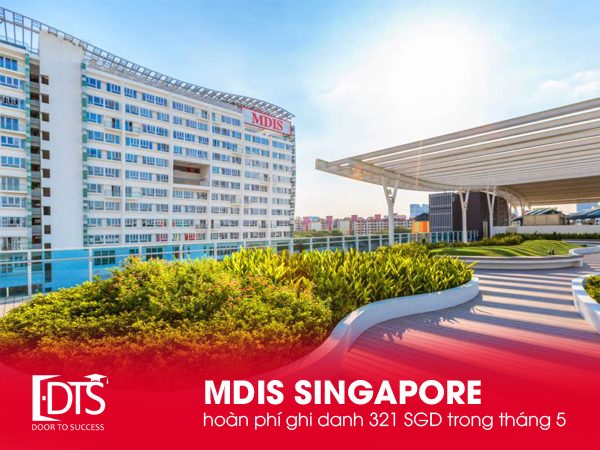 Học viện MDIS Singapore hoàn phí ghi danh tháng 05.2021